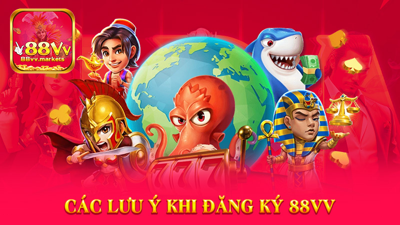 Các Lưu Ý Khi Đăng Ký 88vv