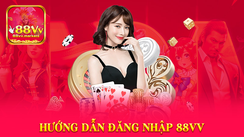 Đăng Nhập 88vv - Hướng Dẫn Đăng Nhập Nhanh Chóng Dành Cho Cược Thủ