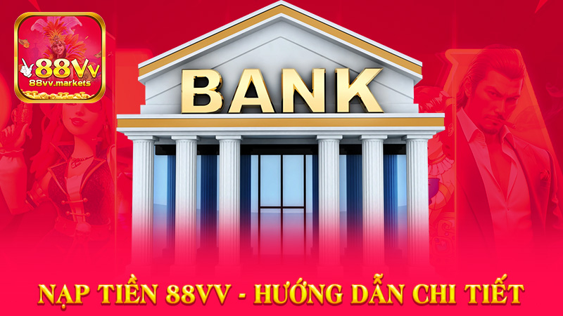 Nạp Tiền 88vv - Hướng Dẫn Chi Tiết