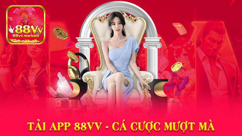 Tải App 88vv - Trải Nghiệm Cá Cược Mượt Mà