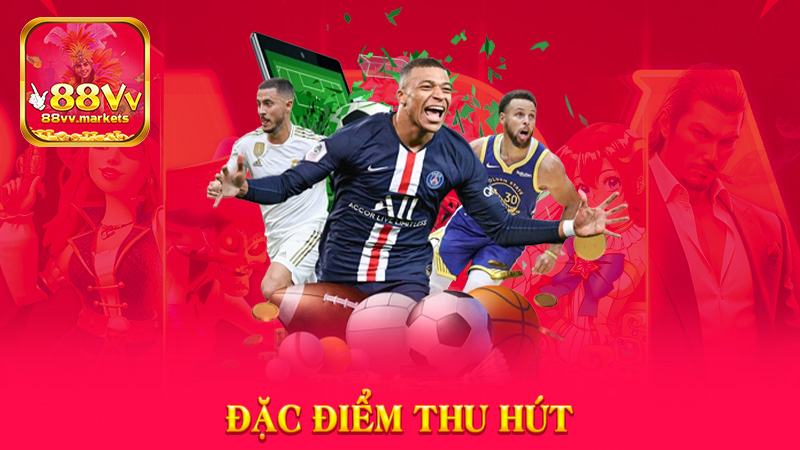 Đặc Điểm Thu Hút