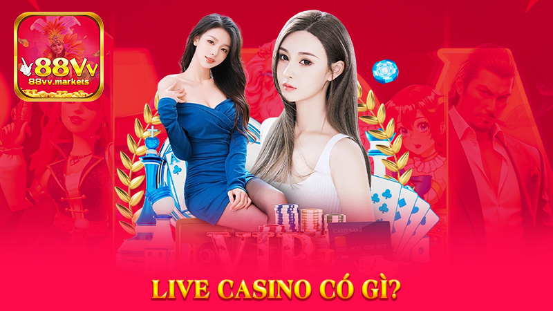Live Casino Có Gì